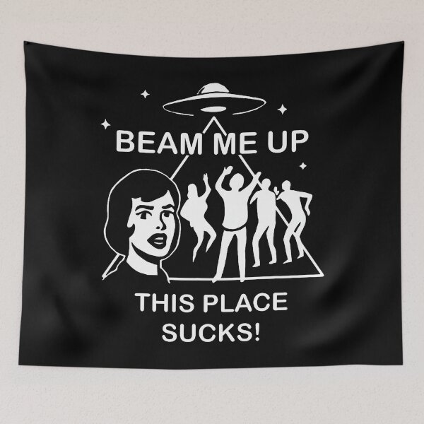 Item preview, Beam Me Up This Place Sucks designed and sold by LouisaOReilly.