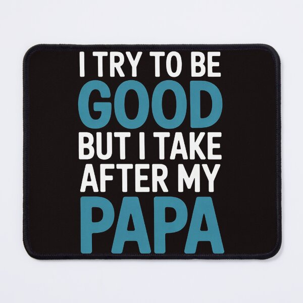 Item preview, I Try To Be Good Take After My Papa Gift Son Boys Kids designed and sold by RopboxRone.