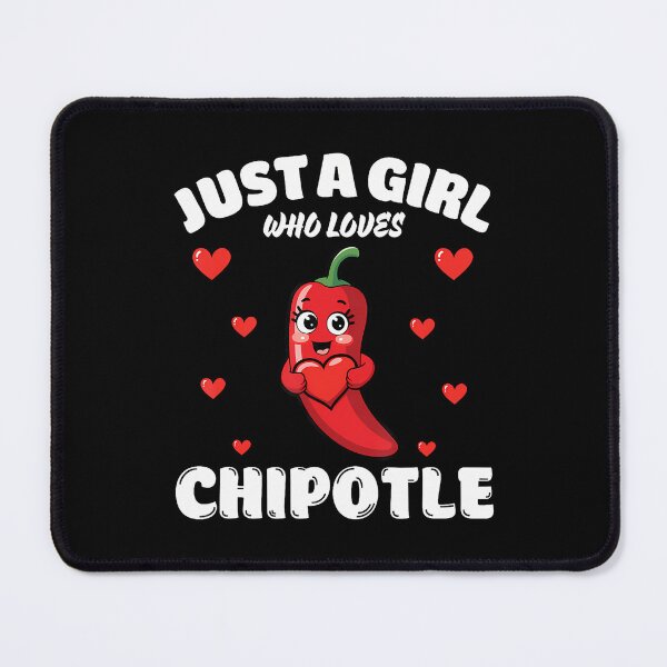 Item preview, Just A Girl Who Loves Chipotle Chipotle Lover designed and sold by DanielleTonia.