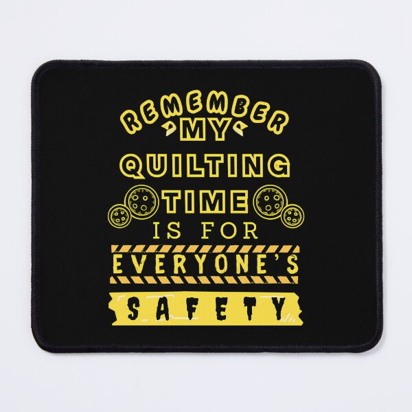 Item preview, Remember My Quilting Time Is For Everyone'S Safety - Funny Quilter designed and sold by SheilaAnjelica.