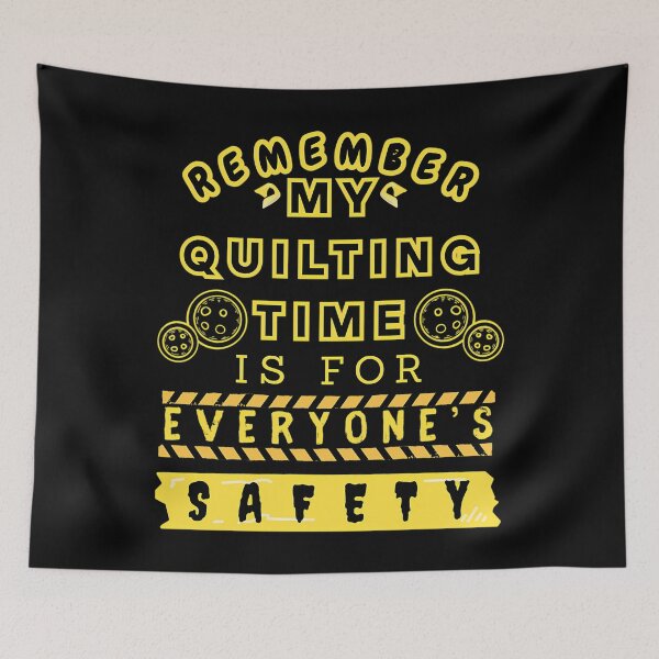 Item preview, Remember My Quilting Time Is For Everyone'S Safety - Funny Quilter designed and sold by SheilaAnjelica.