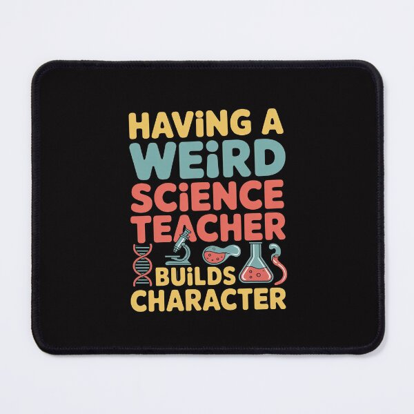 Item preview, Having a weird Science Teacher builds Character Science designed and sold by Silicula.