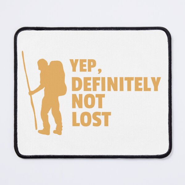 Item preview, Yep, Definitely Not Lost T-Shirt designed and sold by SabraDD.