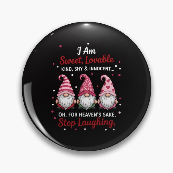 Item preview, Gnome I Am Sweet Lovable Kind Shy And Innocent designed and sold by GalaFunny.