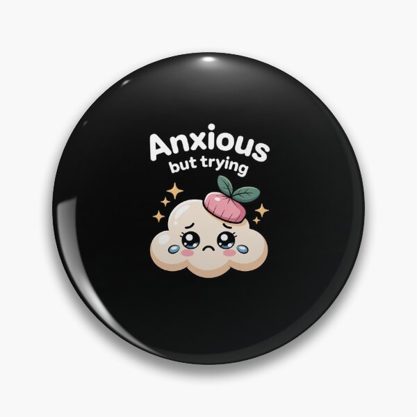 Item preview, Anxious But Trying Still Showing Up 1 designed and sold by LinlinsDemons.