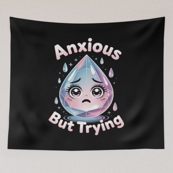 Item preview, Anxious But Trying Still Showing Up designed and sold by LinlinsDemons.