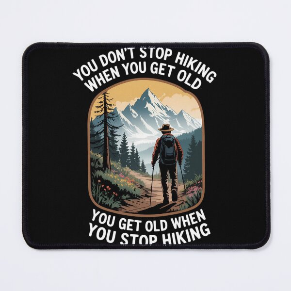 Item preview, You Don’t Stop Hiking When You Get Old Adventure designed and sold by CruelShadesSt.