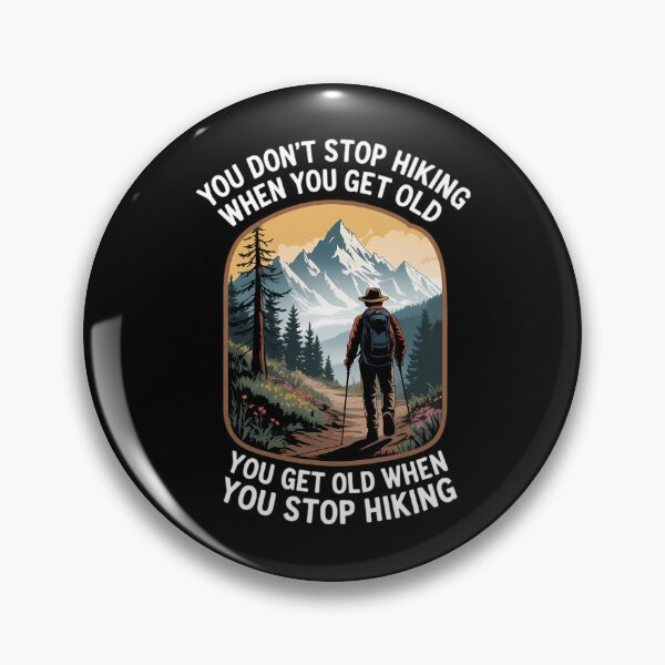 Item preview, You Don’t Stop Hiking When You Get Old Adventure designed and sold by CruelShadesSt.