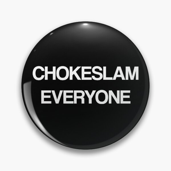 Item preview, Chokeslam Everyone designed and sold by JNPGraphics.