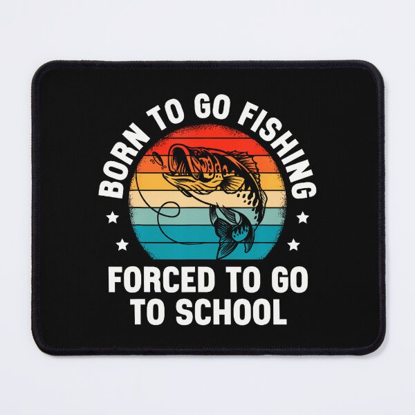 Item preview, Born To Go Fishing Forced School Funny Fiching Men Kids Boys designed and sold by DollieMichele.