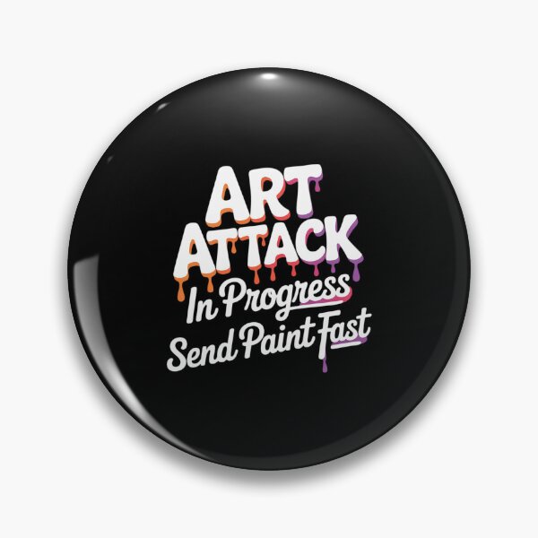Item preview, Artist Saying Art Attack in Progress Send Paint Fast designed and sold by velltoons.