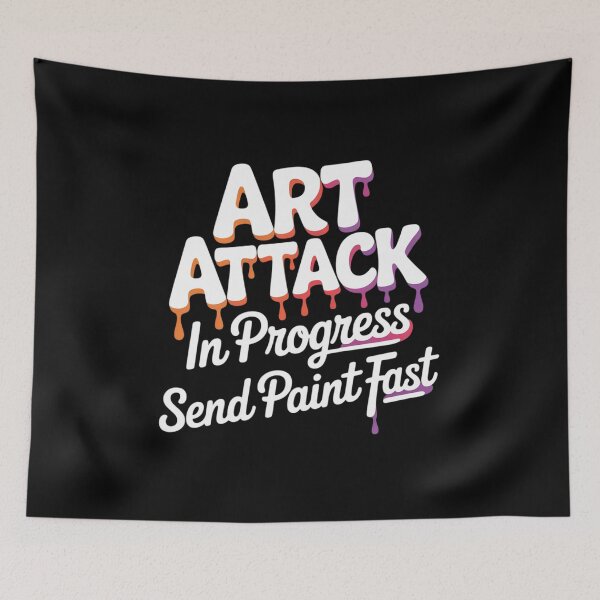 Item preview, Artist Saying Art Attack in Progress Send Paint Fast designed and sold by velltoons.