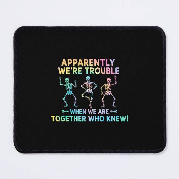 Item preview, Apparently We Are Trouble When We Are Together designed and sold by SarahLeanne1.