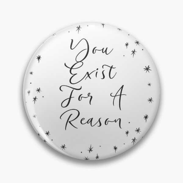 Item preview, You Exist for a Reason (Fancy) designed and sold by Lora Mitchell.