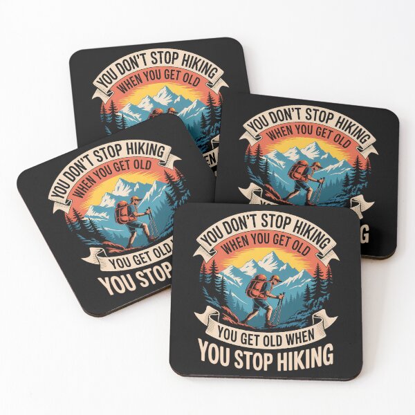 Item preview, You Don't Stop Hiking When You Get Old, You Get Old When You designed and sold by AsteriskDatBArt.