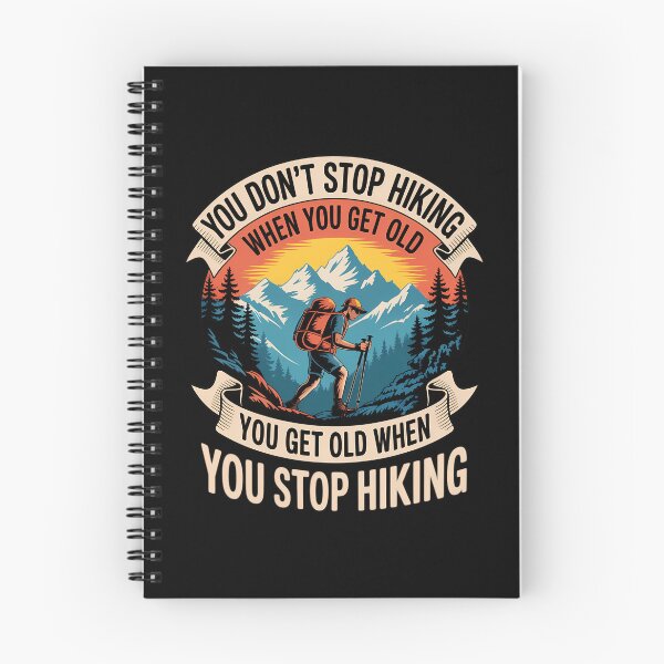 Item preview, You Don't Stop Hiking When You Get Old, You Get Old When You designed and sold by AsteriskDatBArt.
