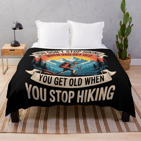 Item preview, You Don't Stop Hiking When You Get Old, You Get Old When You designed and sold by AsteriskDatBArt.