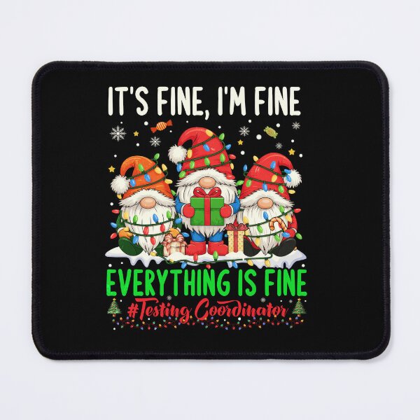 Item preview, Testing Coordinator Gnome Everything Is Fine Funny Christmas designed and sold by PrettyInk.