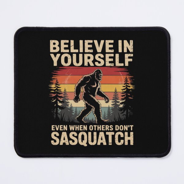 Item preview, Believe In Yourself Even When Others Dont Sasquatch Big Foot designed and sold by PowAcademy.