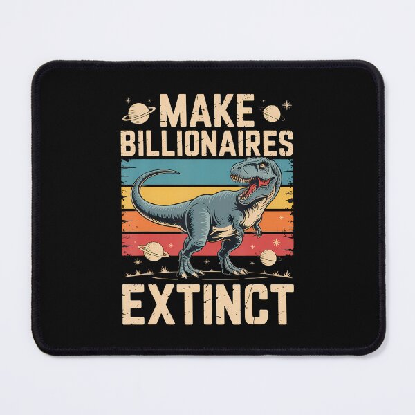 Item preview, Make Billionaires Extinct Dinosaur Humor For Eco Activists designed and sold by JessicaMarque.