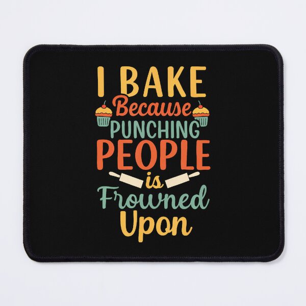Item preview, I Bake Because Punching People Is Frowned Upon designed and sold by EstherDiane.