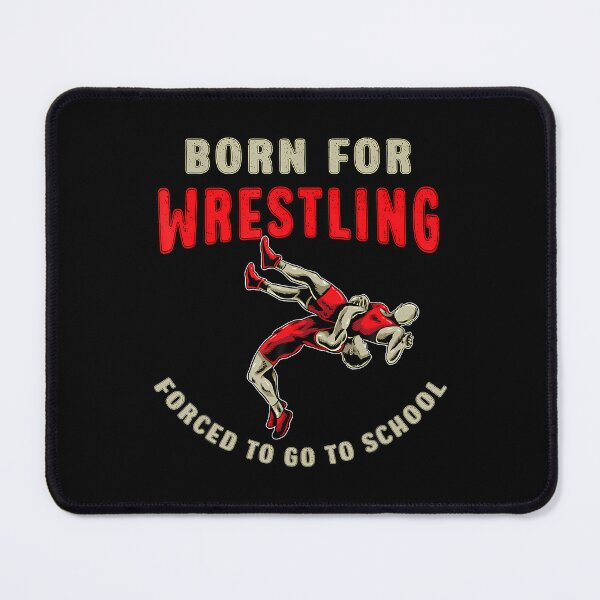 Item preview, Born For Wrestling Forced To Go To School Funny Wrestler designed and sold by MavisJoseph.