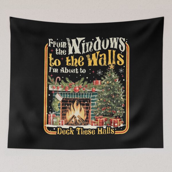 Item preview, From The Windows To The Walls I’m About To Deck These Halls designed and sold by Patchina.