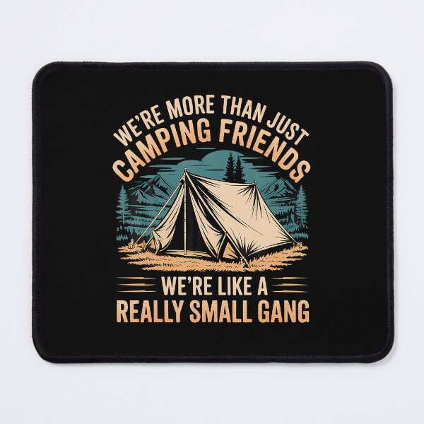 Item preview, More Than Camping Friends We'Re A Small Gang - designed and sold by DeniseGetrude.