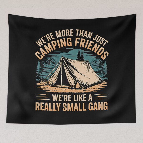 Item preview, More Than Camping Friends We'Re A Small Gang - designed and sold by DeniseGetrude.