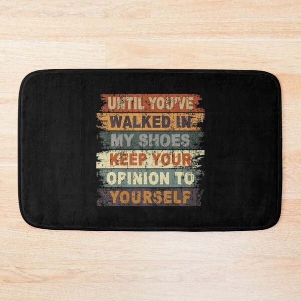 Item preview, Until Youve Walked In My Shoes Keep Your Opinion To Yourself designed and sold by FloraVenita.