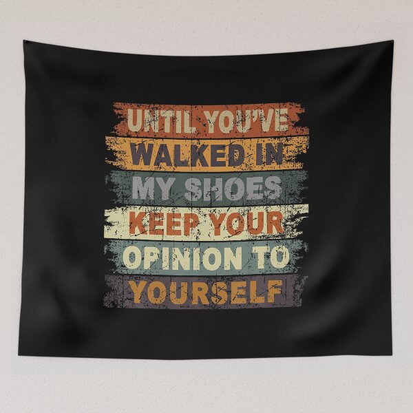 Item preview, Until Youve Walked In My Shoes Keep Your Opinion To Yourself designed and sold by FloraVenita.