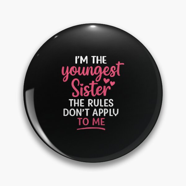 Item preview, I'M The Youngest Sister The Rules Don'T Apply To Me designed and sold by BeulahJoseph.