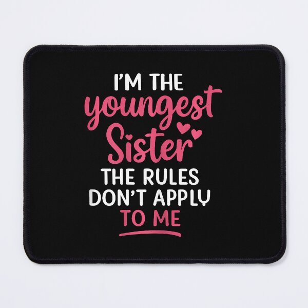 Item preview, I'M The Youngest Sister The Rules Don'T Apply To Me designed and sold by BeulahJoseph.