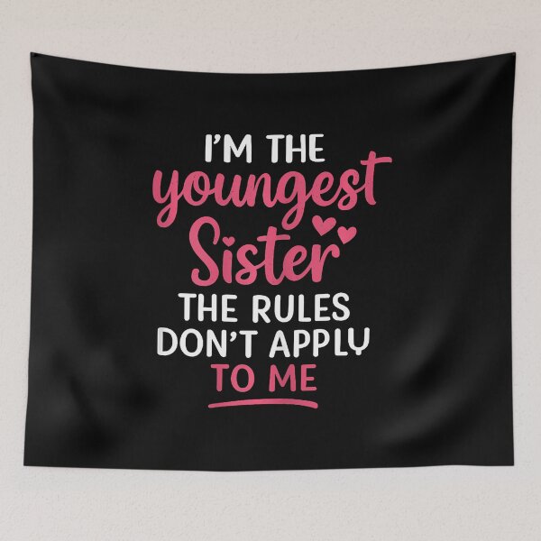 Item preview, I'M The Youngest Sister The Rules Don'T Apply To Me designed and sold by BeulahJoseph.