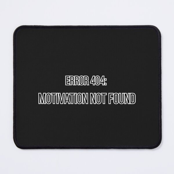 Item preview, Error 404: Motivation Not Found designed and sold by Soundpups.