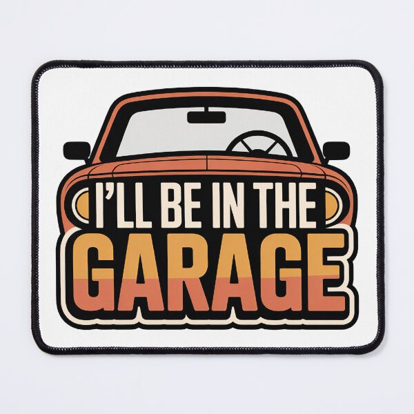 Item preview, Ill Be In The Garage, I ll Be In The Garage designed and sold by graphic-genie.