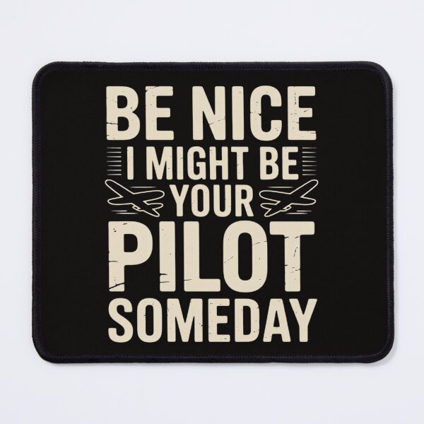 Item preview, Be Nice I Might Be Your Pilot Someday Aviation Aircraft designed and sold by BotboutiquePre.