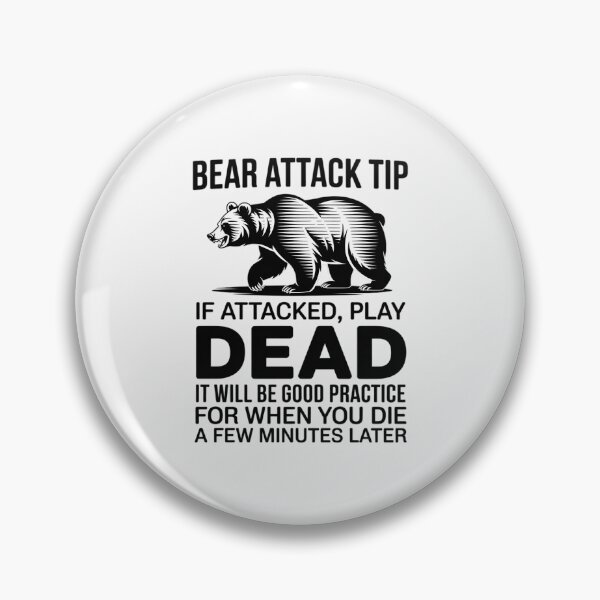Item preview, Bear Attack Tip If Attacked Play Die A Few Minutes Later designed and sold by TechnicalSara.