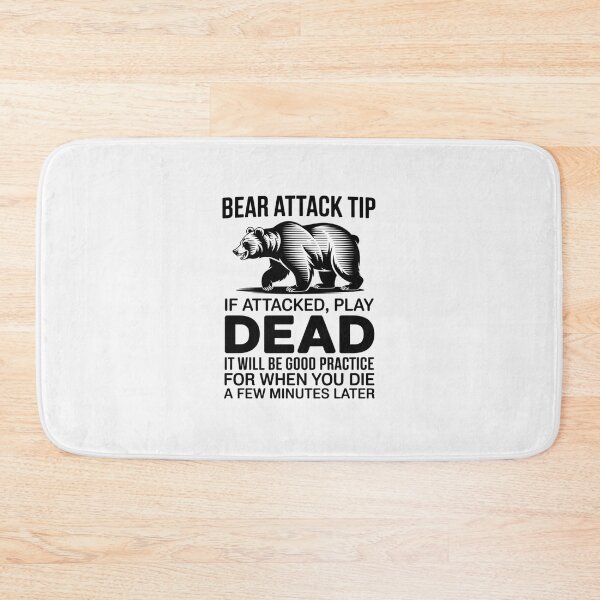 Item preview, Bear Attack Tip If Attacked Play Die A Few Minutes Later designed and sold by TechnicalSara.