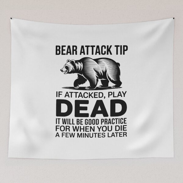Item preview, Bear Attack Tip If Attacked Play Die A Few Minutes Later designed and sold by TechnicalSara.