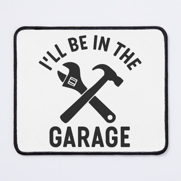 Item preview, Ill Be In The Garage, I ll Be In The Garage designed and sold by graphic-genie.