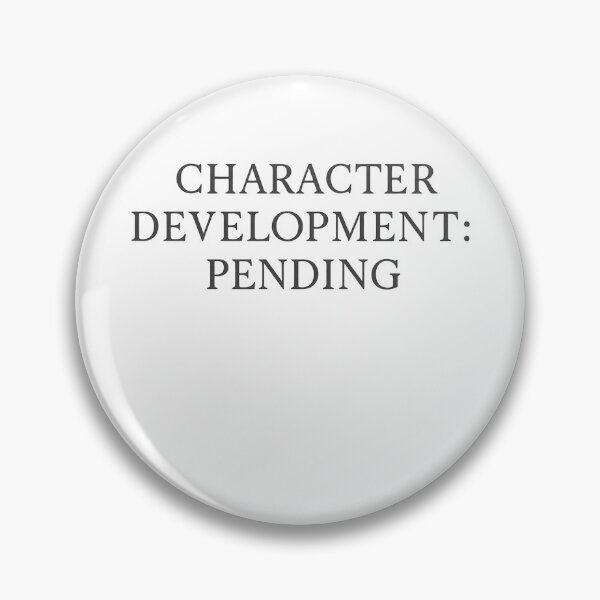 Item preview, Character Development Pending Funny 2025 Recap Quote designed and sold by jonesapproach.