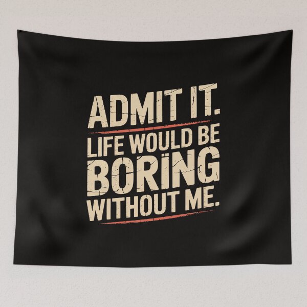 Item preview, Admit It Life Boring Without Me Saying Men Women Kids designed and sold by silladive.