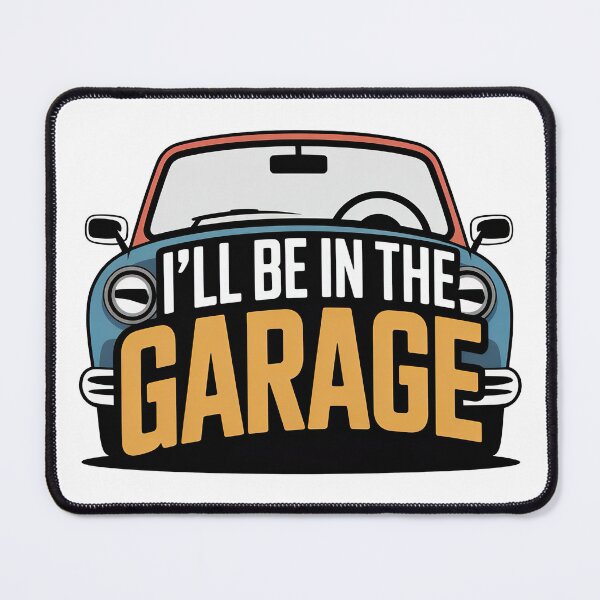 Item preview, Ill Be In The Garage, I ll Be In The Garage designed and sold by graphic-genie.