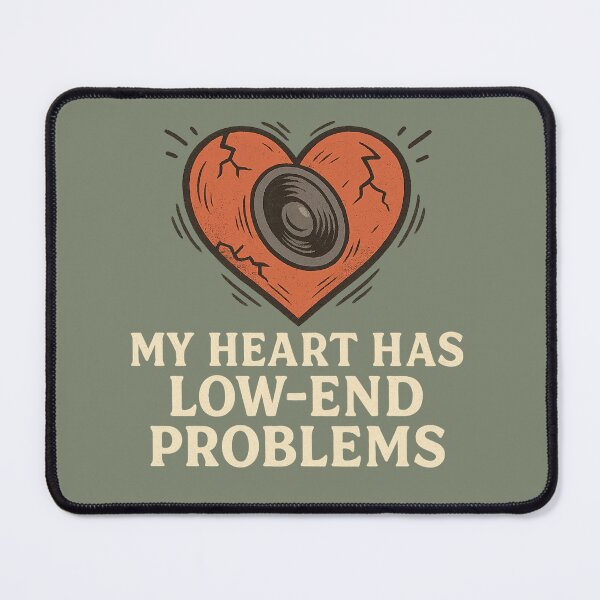 Item preview, My Heart Has Low-End Problems designed and sold by peaknerd.