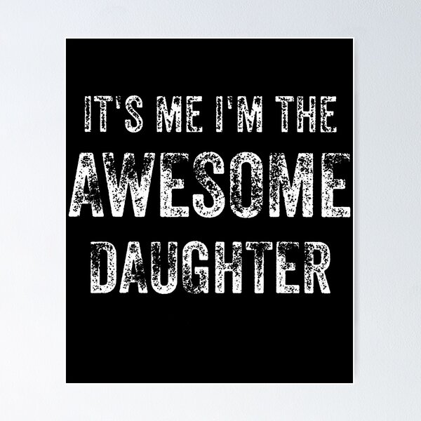 Item preview, It'S Me I'M The Awesome Daughter designed and sold by CarmelaConstan.