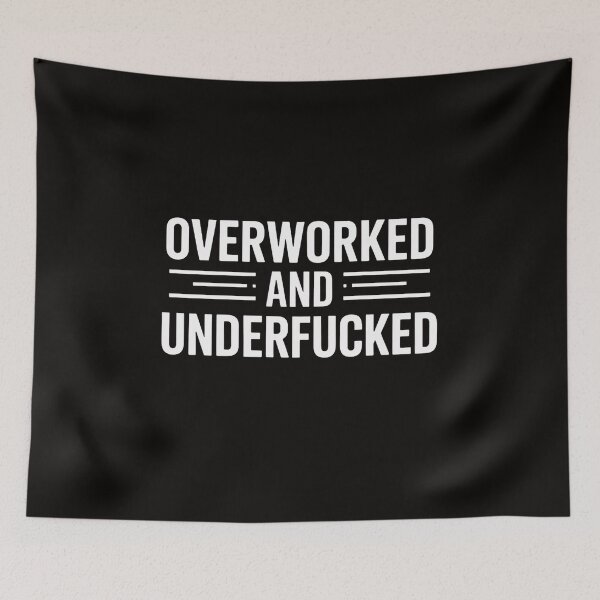 Item preview, Overworked And Underfucked, Joke, Family designed and sold by silladive.