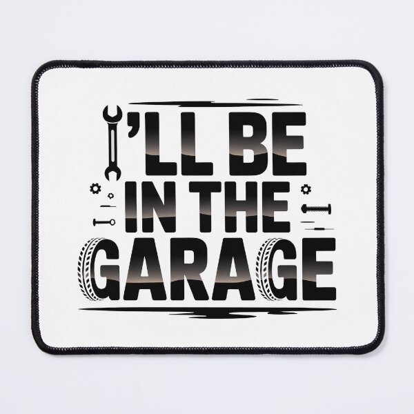Item preview, Ill Be In The Garage, I ll Be In The Garage designed and sold by graphic-genie.