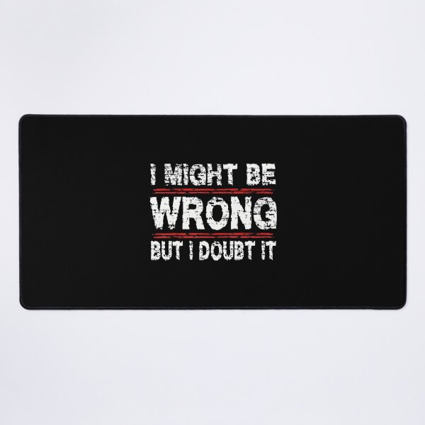 Item preview, I May Be Wrong But I Doubt It Funny Sarcastic Quote designed and sold by DesireeAngela1.