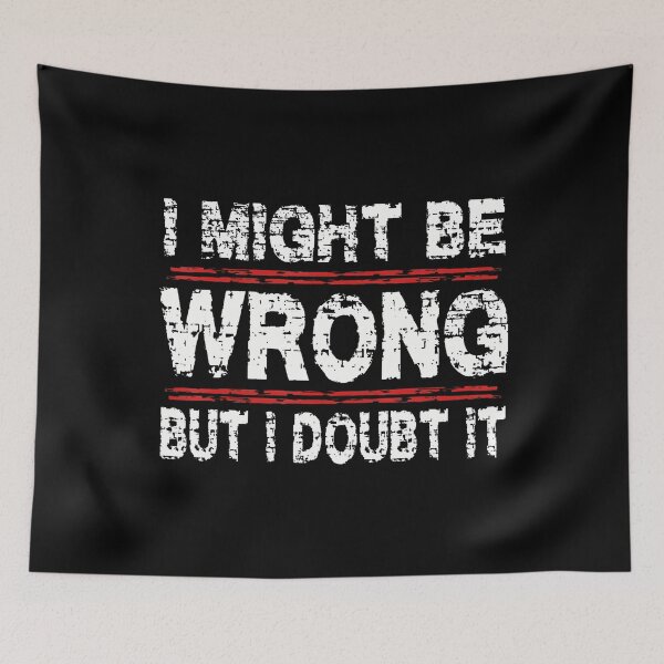 Item preview, I May Be Wrong But I Doubt It Funny Sarcastic Quote designed and sold by DesireeAngela1.